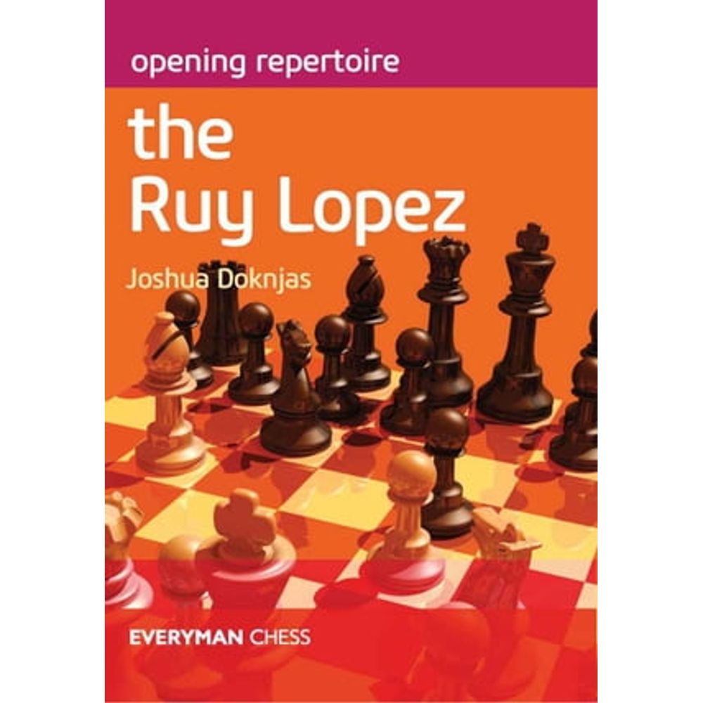 Xadrez e Tabuleiros: OPENING REPERTOIRE: THE RUY LOPEZ